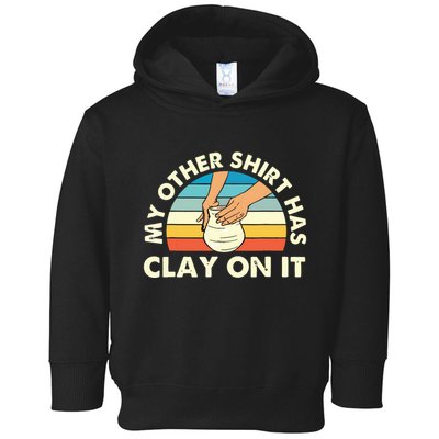 My Other Has Clay On It Pottery Potter Ceramicist Toddler Hoodie