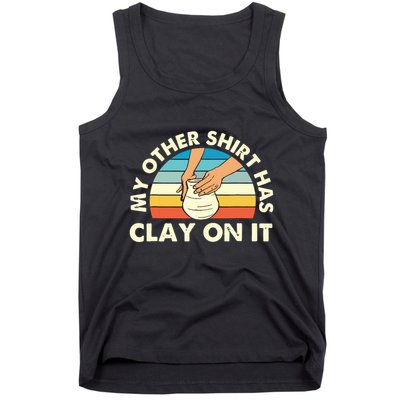 My Other Has Clay On It Pottery Potter Ceramicist Tank Top
