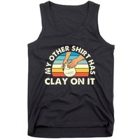 My Other Has Clay On It Pottery Potter Ceramicist Tank Top