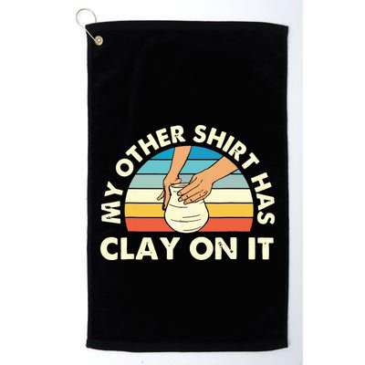 My Other Has Clay On It Pottery Potter Ceramicist Golf Towel