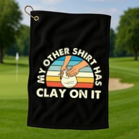 My Other Has Clay On It Pottery Potter Ceramicist Golf Towel