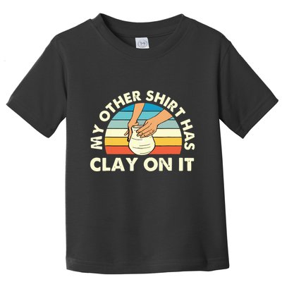 My Other Has Clay On It Pottery Potter Ceramicist Toddler T-Shirt