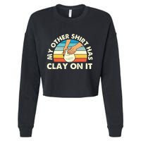 My Other Has Clay On It Pottery Potter Ceramicist Cropped Pullover Crew