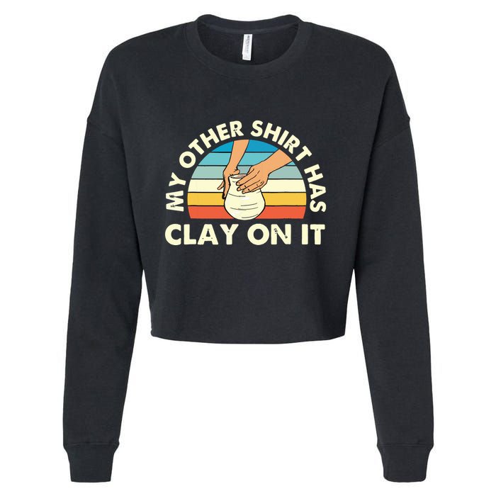 My Other Has Clay On It Pottery Potter Ceramicist Cropped Pullover Crew