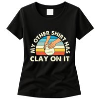 My Other Has Clay On It Pottery Potter Ceramicist Womens T-Shirt