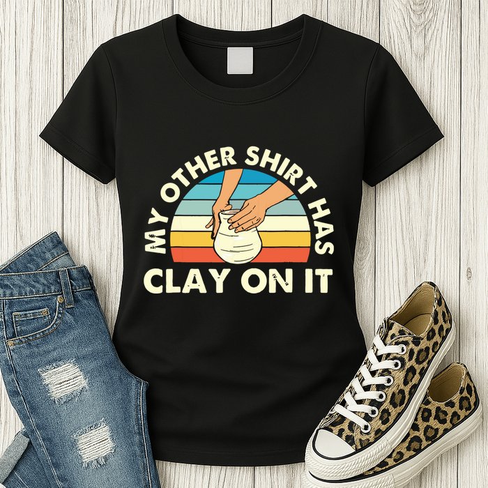 My Other Has Clay On It Pottery Potter Ceramicist Womens T-Shirt