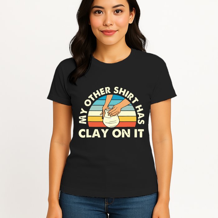 My Other Has Clay On It Pottery Potter Ceramicist Womens T-Shirt