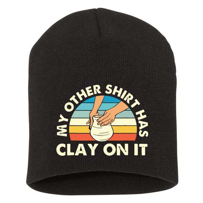 My Other Has Clay On It Pottery Potter Ceramicist Short Acrylic Beanie