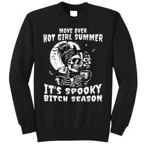 Move Over Hot Girl Summer Its Spooky Bitch Season Halloween Gift Tall Sweatshirt