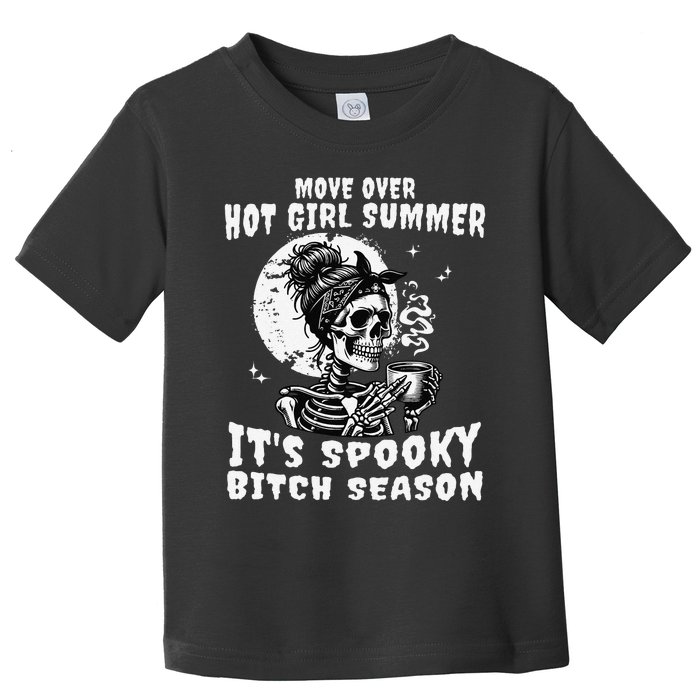 Move Over Hot Girl Summer Its Spooky Bitch Season Halloween Gift Toddler T-Shirt