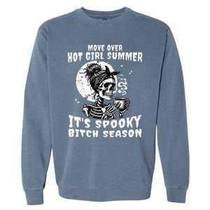 Move Over Hot Girl Summer Its Spooky Bitch Season Halloween Gift Garment-Dyed Sweatshirt