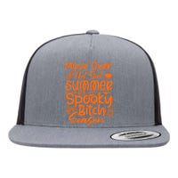 Move Over Hot Girl Summer Its Spooky Bitch Season Flat Bill Trucker Hat