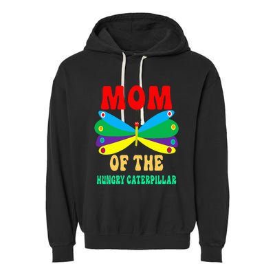 Mom Of Hungry Caterpillar Funny Cute Caterpillar Birthday Garment-Dyed Fleece Hoodie