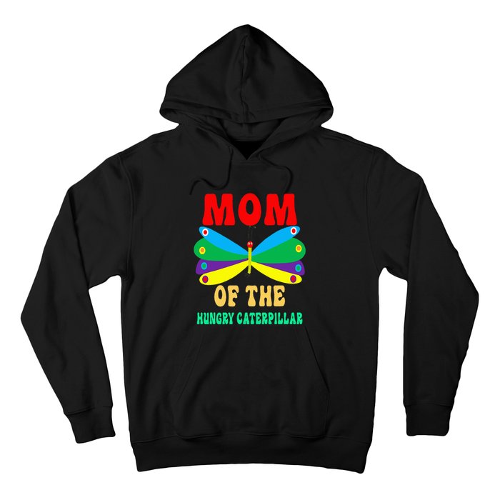 Mom Of Hungry Caterpillar Funny Cute Caterpillar Birthday Hoodie