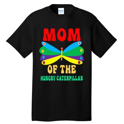 Mom Of Hungry Caterpillar Funny Cute Caterpillar Birthday Tall T-Shirt