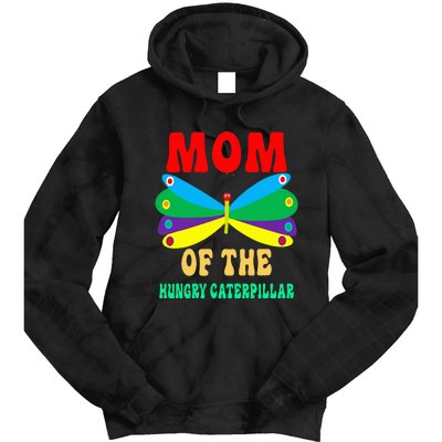 Mom Of Hungry Caterpillar Funny Cute Caterpillar Birthday Tie Dye Hoodie