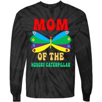 Mom Of Hungry Caterpillar Funny Cute Caterpillar Birthday Tie-Dye Long Sleeve Shirt