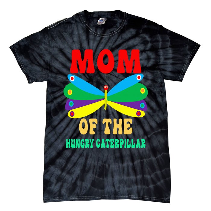 Mom Of Hungry Caterpillar Funny Cute Caterpillar Birthday Tie-Dye T-Shirt