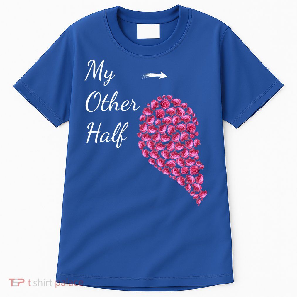My Other Half Gift Pink Roses Half Heart Valentines Couples Gift Tall T-Shirt