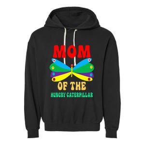 Mom Of Hungry Caterpillar Funny Cute Caterpillar Birthday Garment-Dyed Fleece Hoodie