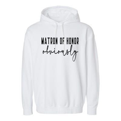 Matron Of Honor Obviously Bachelorette Bride Proposal Cute Gift Garment-Dyed Fleece Hoodie