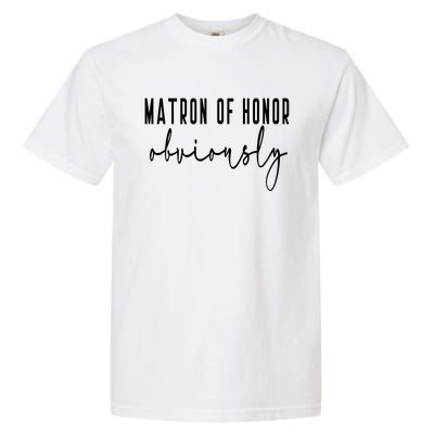 Matron Of Honor Obviously Bachelorette Bride Proposal Cute Gift Garment-Dyed Heavyweight T-Shirt