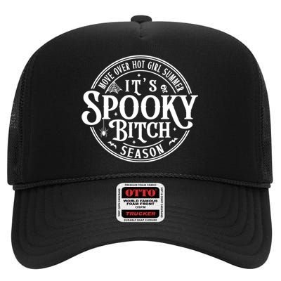 Move Over Hot Girls Summer Its Spooky Bitch Season High Crown Mesh Back Trucker Hat