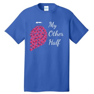 My Other Half Tee Gift Pink Roses Half Heart Valentine Couples Gift Tall T-Shirt