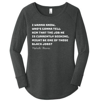 Michelle Obama I Wanna Know Whos Gonna Tell Him That The Job He Is Women's Perfect Tri Tunic Long Sleeve Shirt