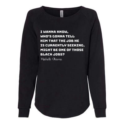 Michelle Obama I Wanna Know Whos Gonna Tell Him That The Job He Is Womens California Wash Sweatshirt