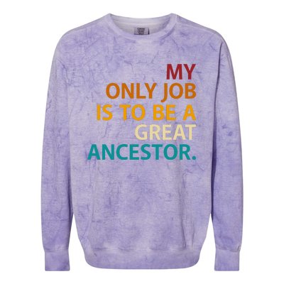 My Only Job Is To Be A Great Ancestor. Colorblast Crewneck Sweatshirt