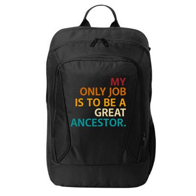 My Only Job Is To Be A Great Ancestor. City Backpack