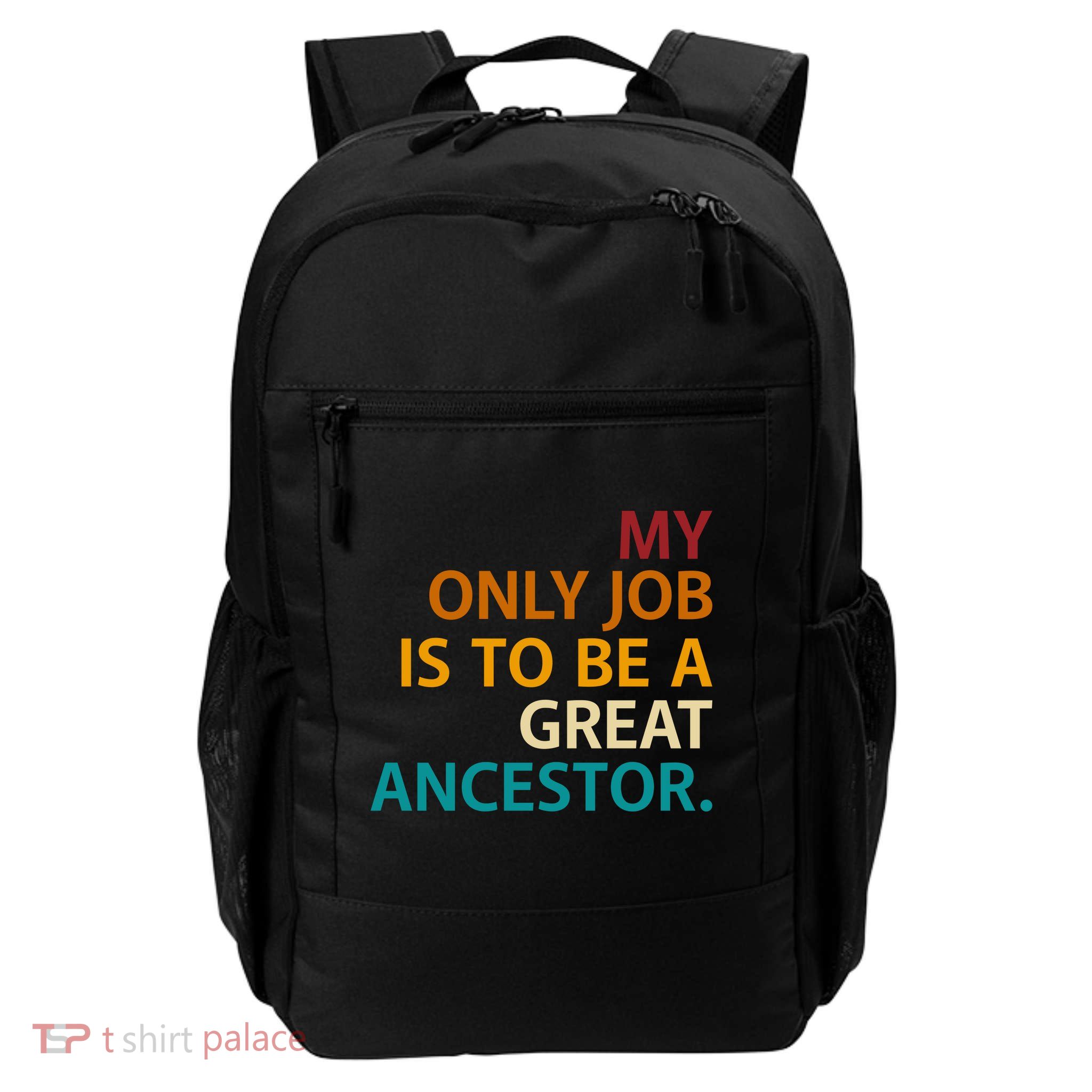 My Only Job Is To Be A Great Ancestor. Backpack