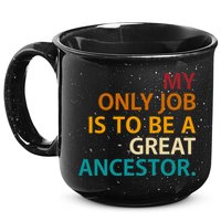 My Only Job Is To Be A Great Ancestor. 15oz Campfire Ceramic Mug