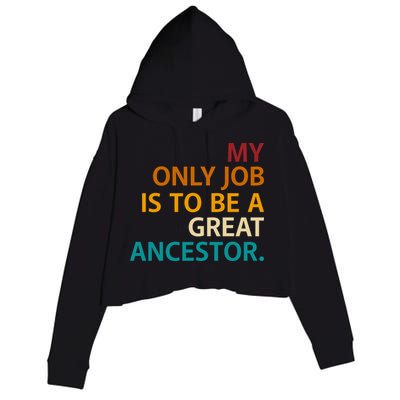 My Only Job Is To Be A Great Ancestor. Crop Fleece Hoodie