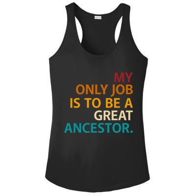 My Only Job Is To Be A Great Ancestor. Ladies PosiCharge Competitor Racerback Tank