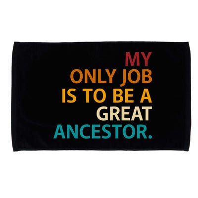 My Only Job Is To Be A Great Ancestor. Microfiber Hand Towel
