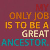 My Only Job Is To Be A Great Ancestor. 16oz Travel Tumbler