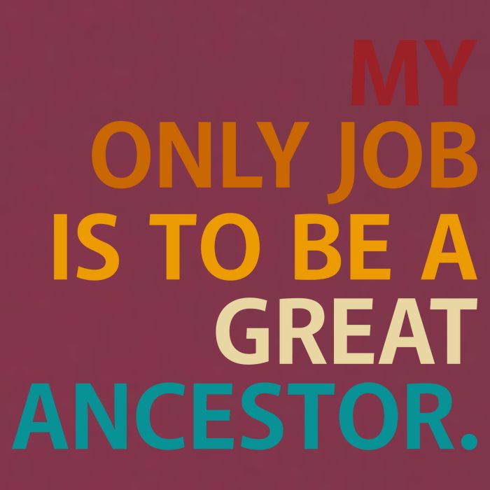 My Only Job Is To Be A Great Ancestor. 16oz Travel Tumbler