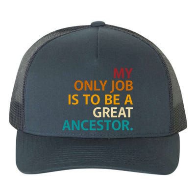 My Only Job Is To Be A Great Ancestor. Yupoong Adult 5-Panel Trucker Hat