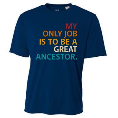 My Only Job Is To Be A Great Ancestor. Cooling Performance Crew T-Shirt