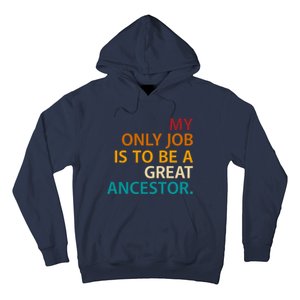 My Only Job Is To Be A Great Ancestor. Hoodie