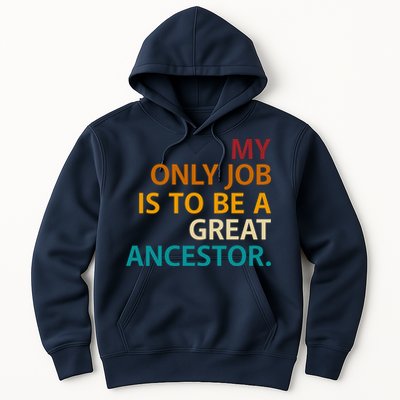 My Only Job Is To Be A Great Ancestor. Hoodie