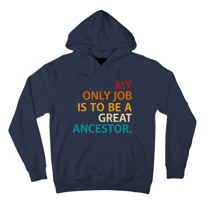 My Only Job Is To Be A Great Ancestor. Hoodie