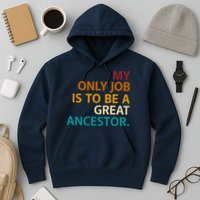 My Only Job Is To Be A Great Ancestor. Hoodie
