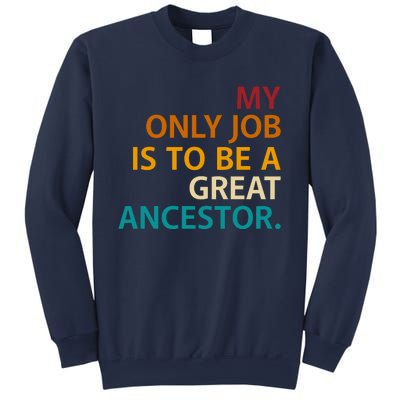 My Only Job Is To Be A Great Ancestor. Sweatshirt