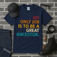 My Only Job Is To Be A Great Ancestor. Tall T-Shirt
