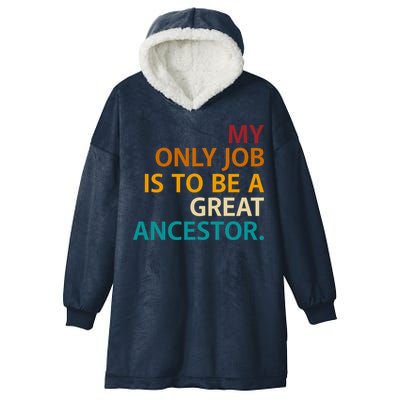 My Only Job Is To Be A Great Ancestor. Hooded Wearable Blanket