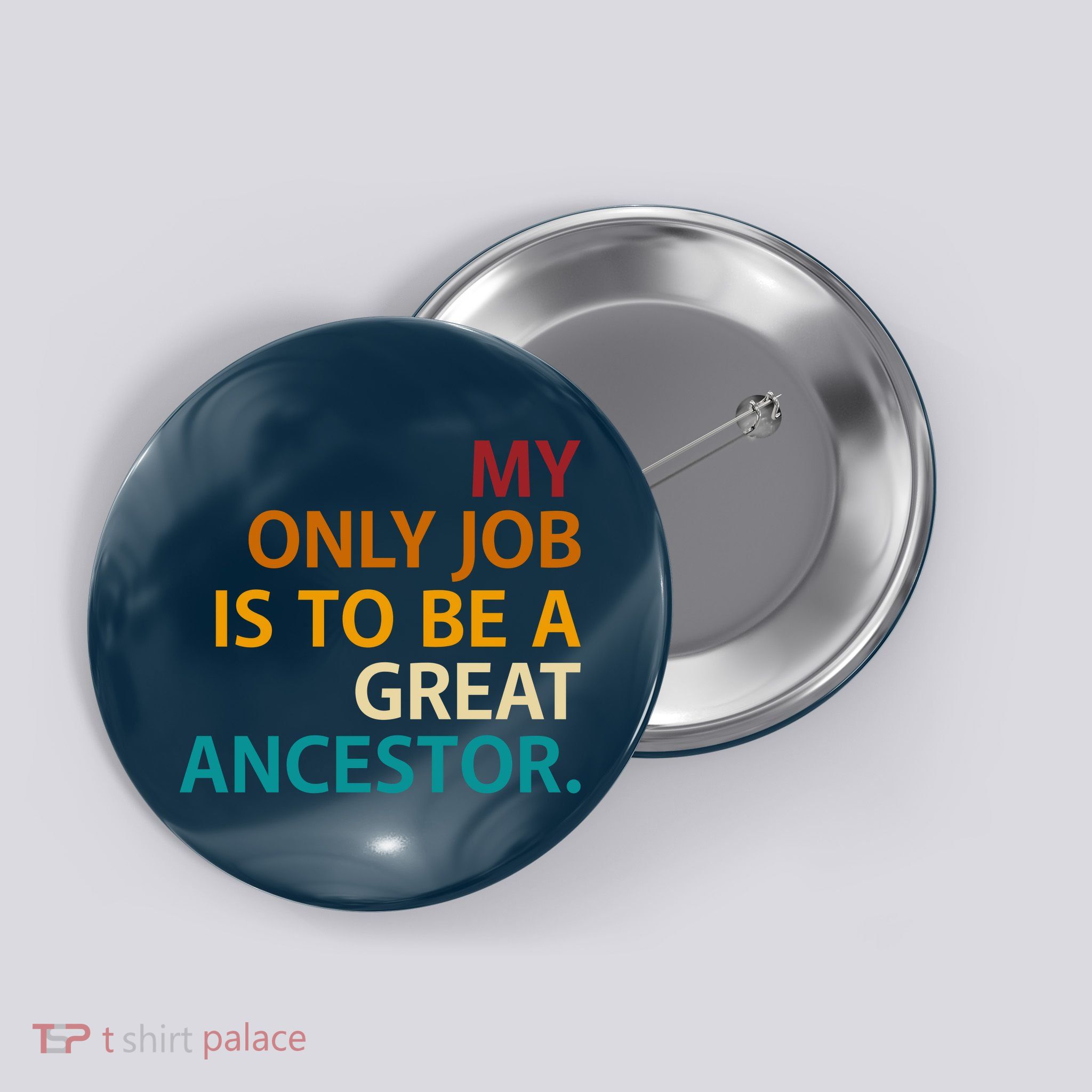 My Only Job Is To Be A Great Ancestor. Button