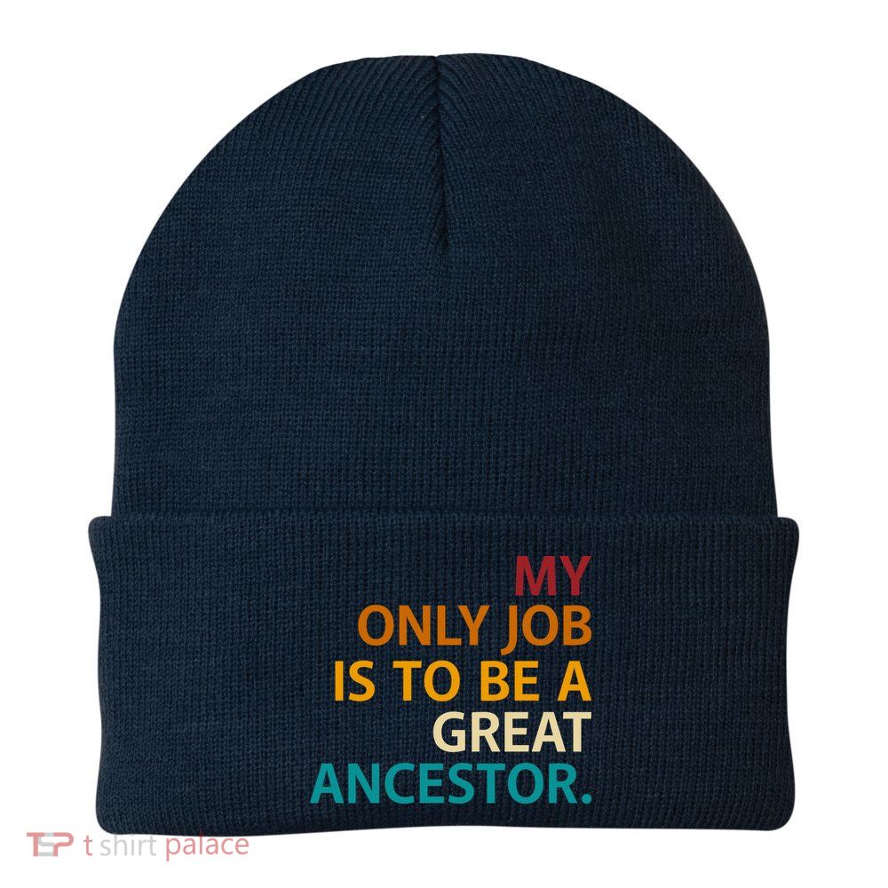 My Only Job Is To Be A Great Ancestor. Beanie